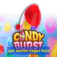 pat santos vagas hoje